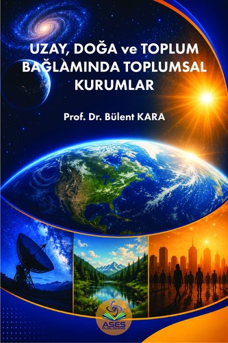 UZAY, DOĞA VE TOPLUM BAĞLAMINDA TOPLUMSAL KURUMLAR